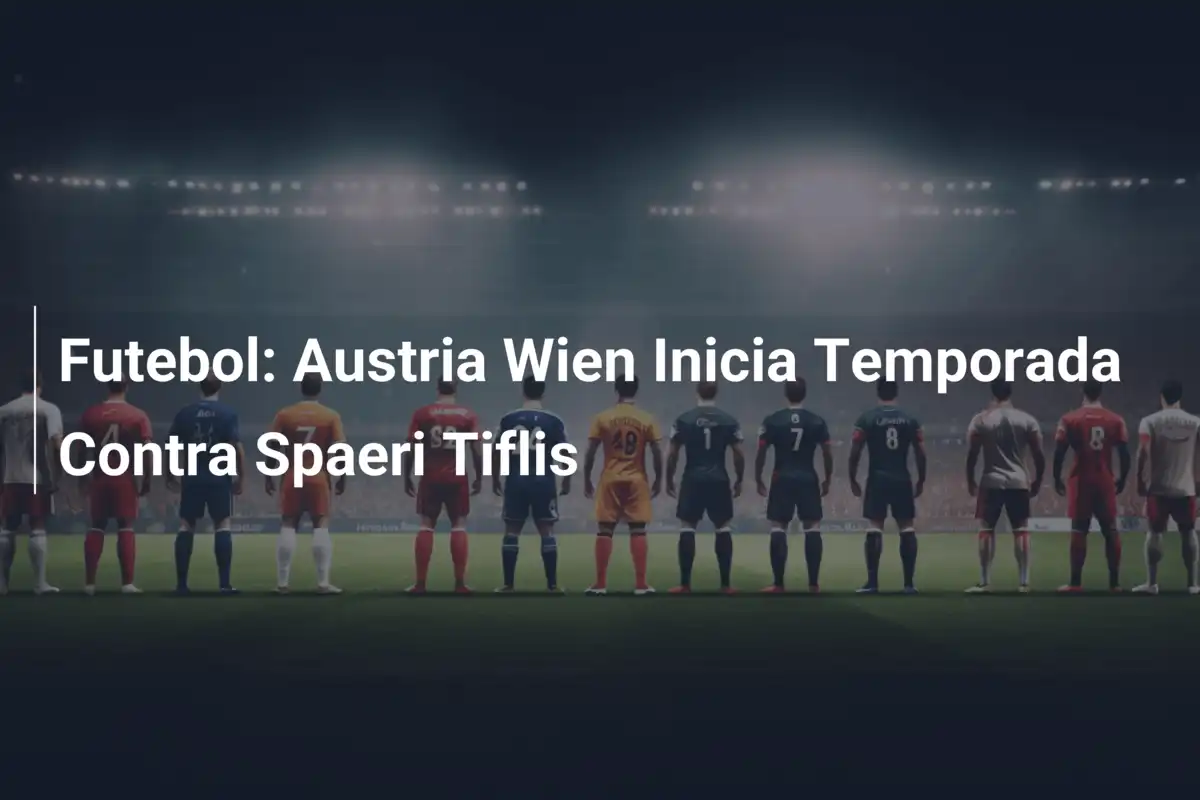 Futebol: Austria Wien Inicia Temporada Contra Spaeri Tiflis