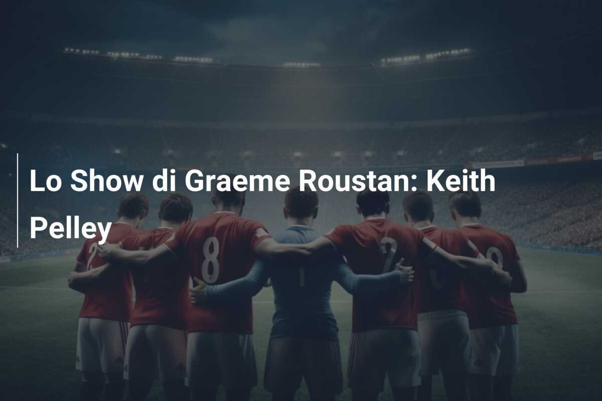Lo Show di Graeme Roustan: Keith Pelley