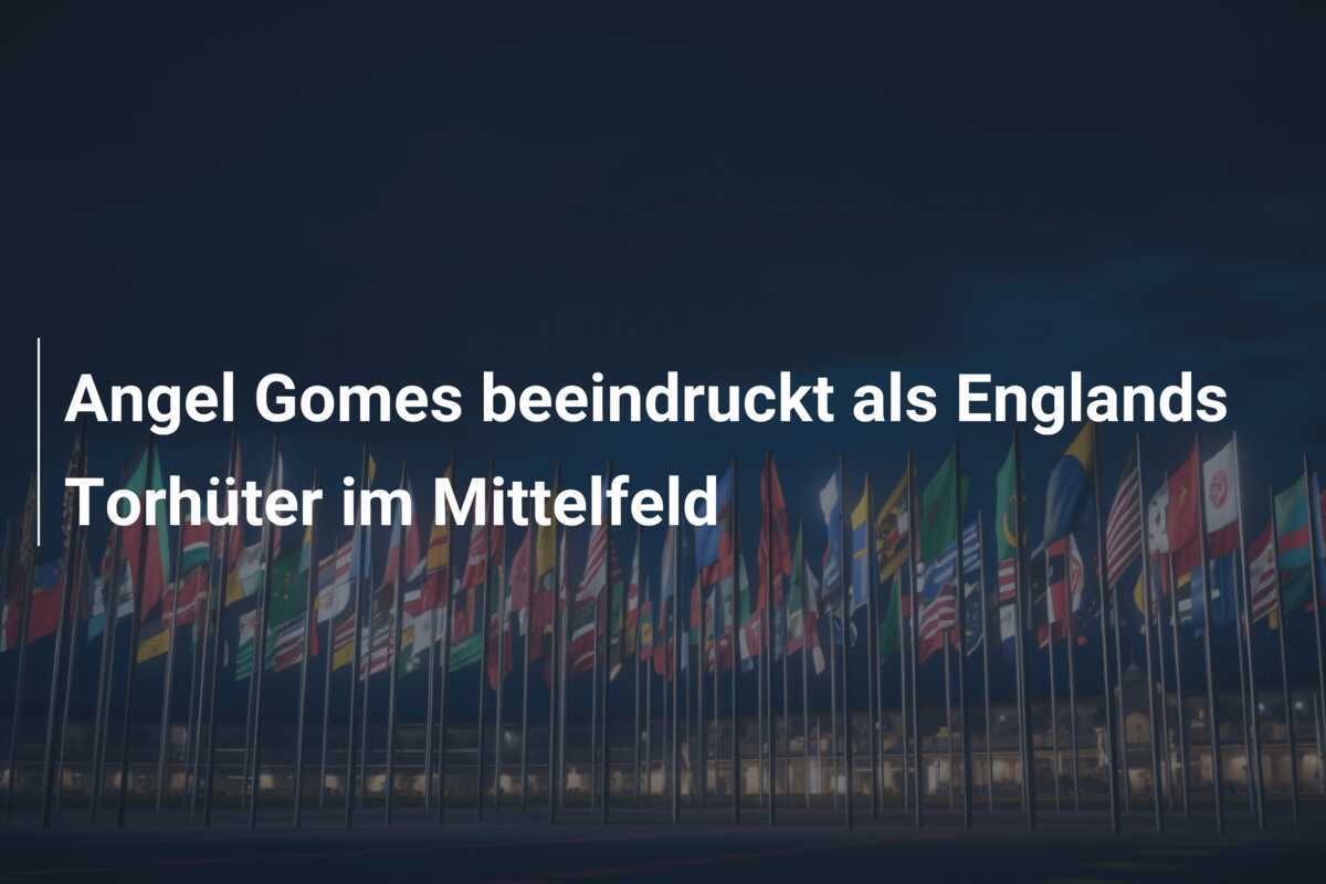Angel Gomes beeindruckt als Englands Torhüter im Mittelfeld