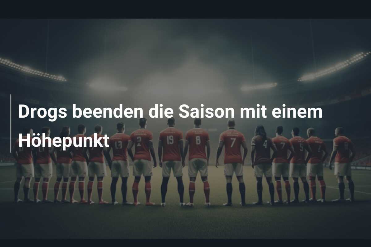 Drogs beenden die Saison mit einem Höhepunkt