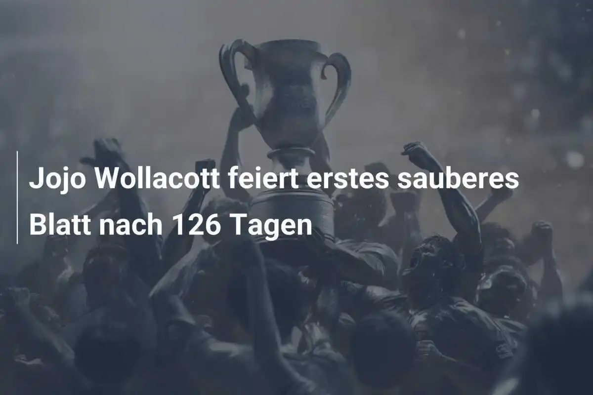 Jojo Wollacott feiert erstes sauberes Blatt nach 126 Tagen
