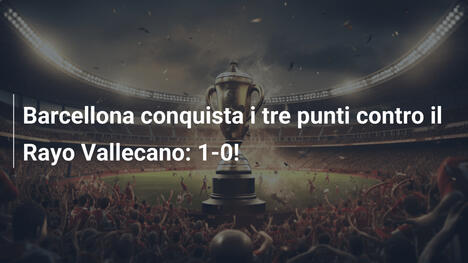 Barcellona conquista i tre punti contro il Rayo Vallecano: 1-0!