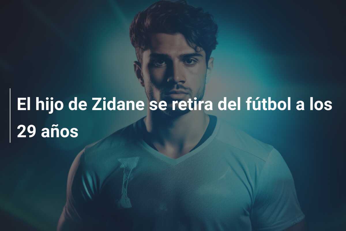 El hijo de Zidane se retira del fútbol a los 29 años