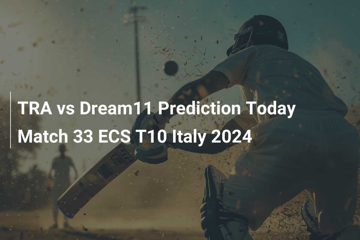 TRA vs Dream11 Prediction Today Match 33 ECS T10 Italy 2024