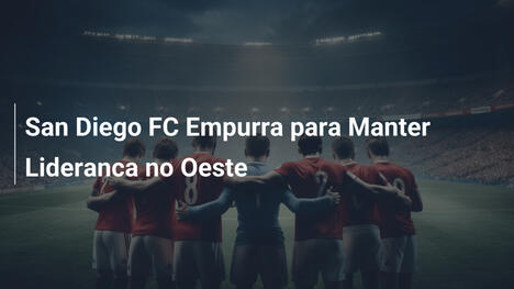 San Diego FC Empurra para Manter Lideranca no Oeste