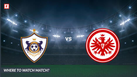 Where to Watch Qarabag - Eintracht Frankfurt: TV Channel and Start Time