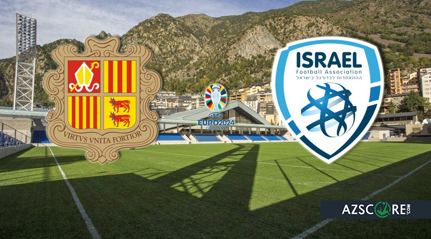 Andorra - Israel. Match Preview and Prediction - azscore.com
