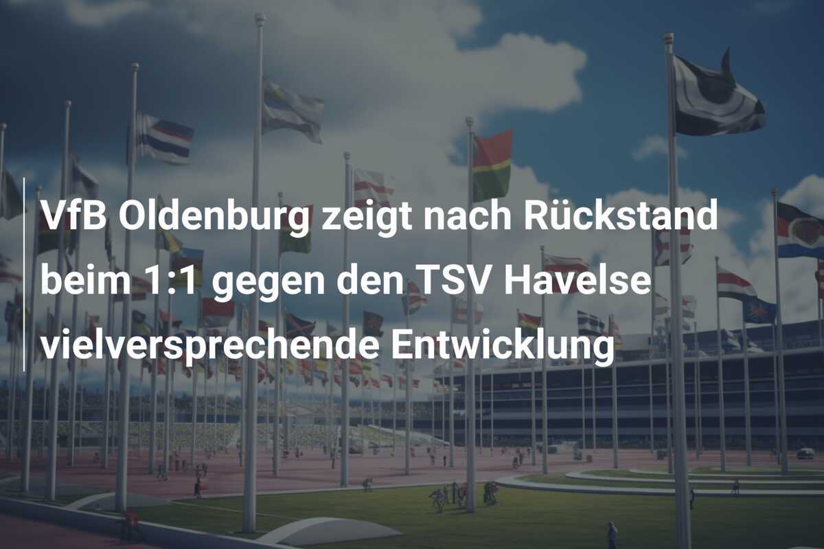VfB Oldenburg zeigt nach Rückstand beim 1:1 gegen den TSV Havelse vielversprechende Entwicklung