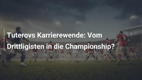 Tuterovs Karrierewende: Vom Drittligisten in die Championship?