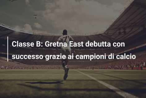 Classe B: Gretna East debutta con successo grazie ai campioni di calcio