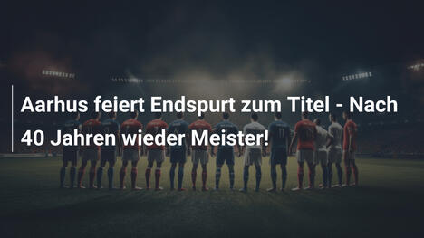 Aarhus feiert Endspurt zum Titel - Nach 40 Jahren wieder Meister!