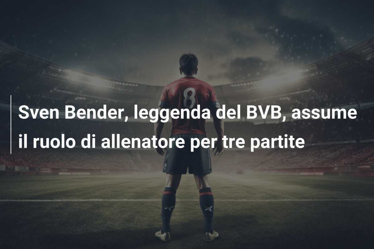 Sven Bender, leggenda del BVB, assume il ruolo di allenatore per tre partite
