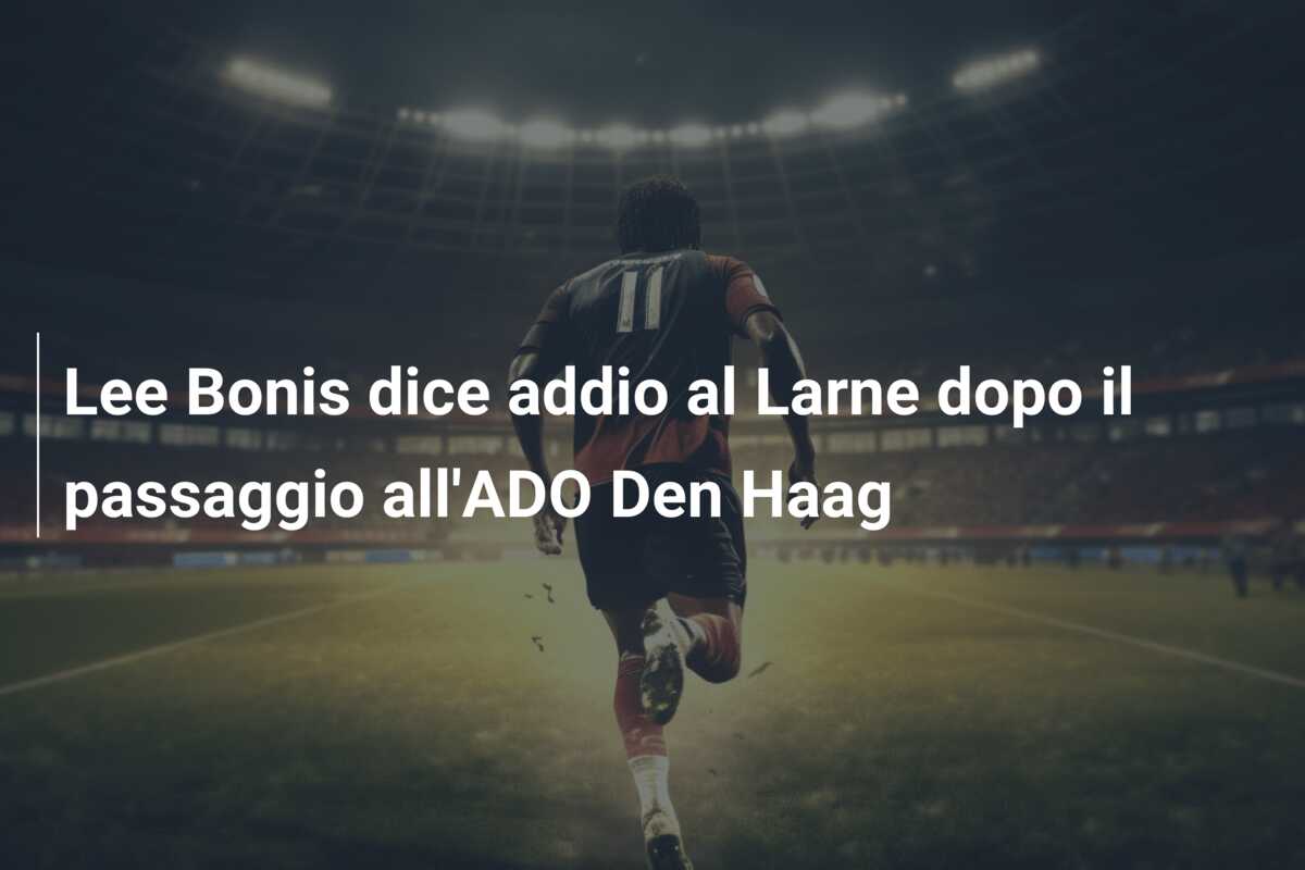 Lee Bonis dice addio al Larne dopo il passaggio all’ADO Den Haag