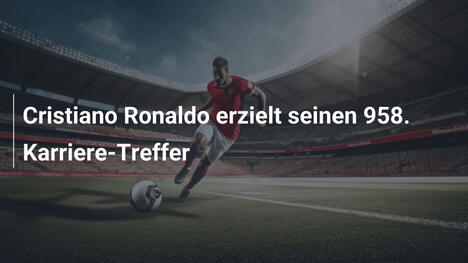 Cristiano Ronaldo erzielt seinen 958. Karriere-Treffer