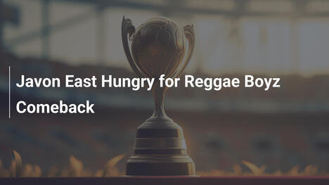 Javon East ansioso por el regreso a los Reggae Boyz