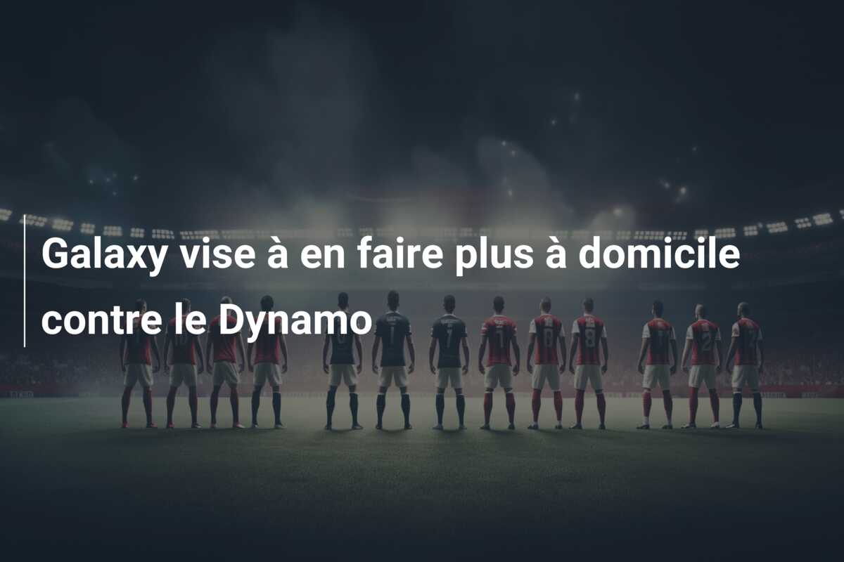 Galaxy vise à en faire plus à domicile contre le Dynamo