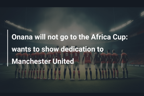 Onana will not go to the Africa Cup: wants to show dedication to Manchester United
