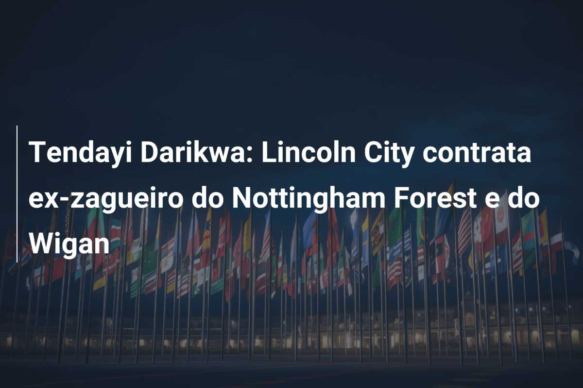 Tendayi Darikwa: Lincoln City contrata ex-zagueiro do Nottingham Forest e do Wigan