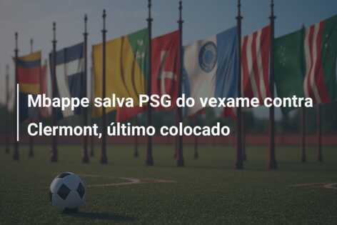 Mbappe salva PSG do vexame contra Clermont, último colocado