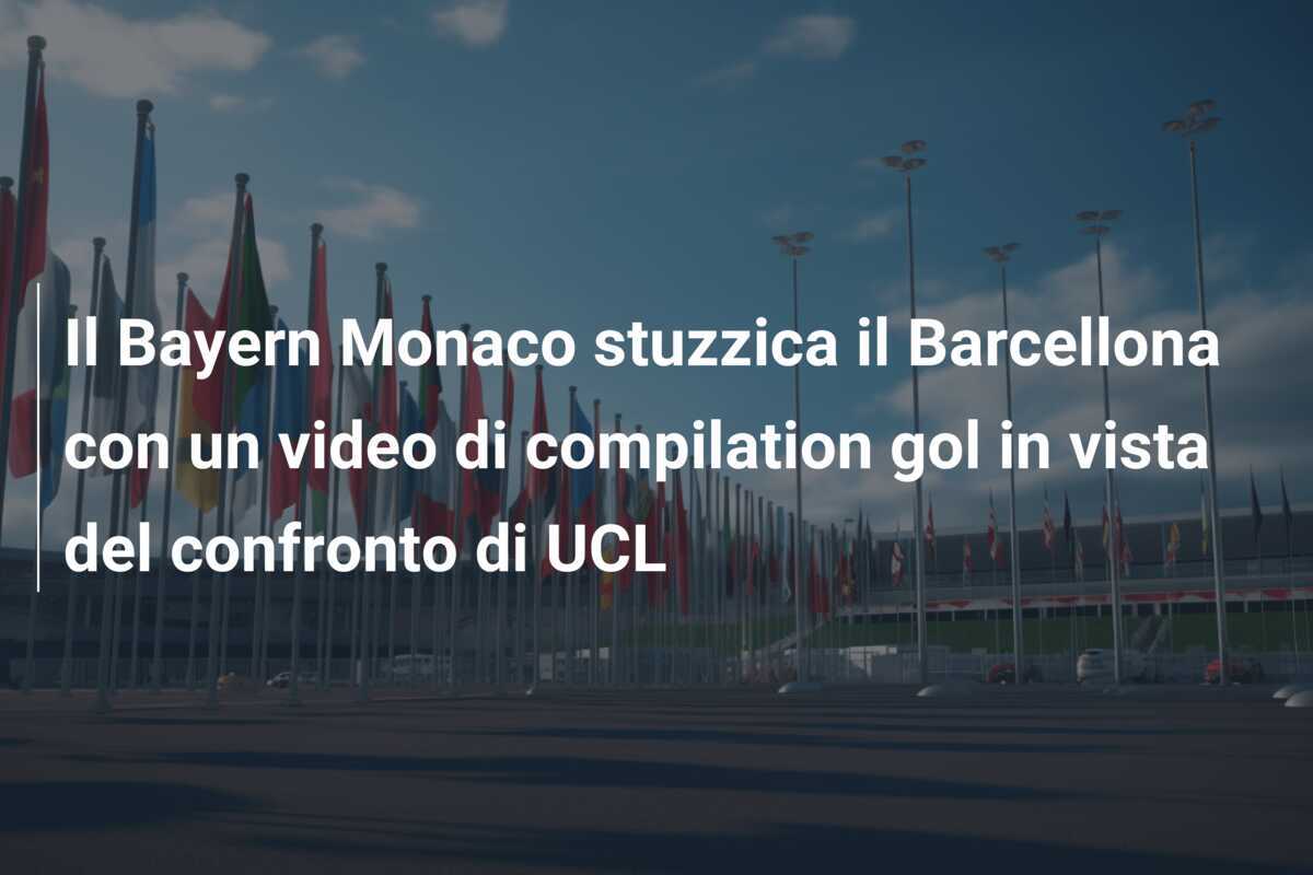 Il Bayern Monaco stuzzica il Barcellona con un video di compilation gol in vista del confronto di UCL
