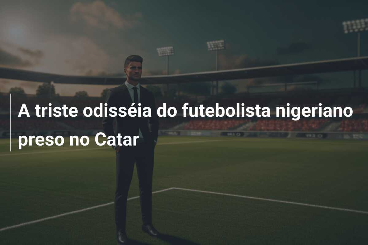 A triste odisséia do futebolista nigeriano preso no Catar