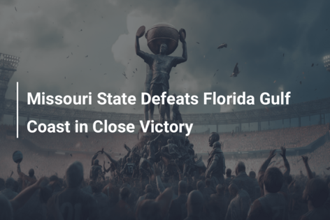 Missouri State Defeats Florida Gulf Coast in Close Victory
