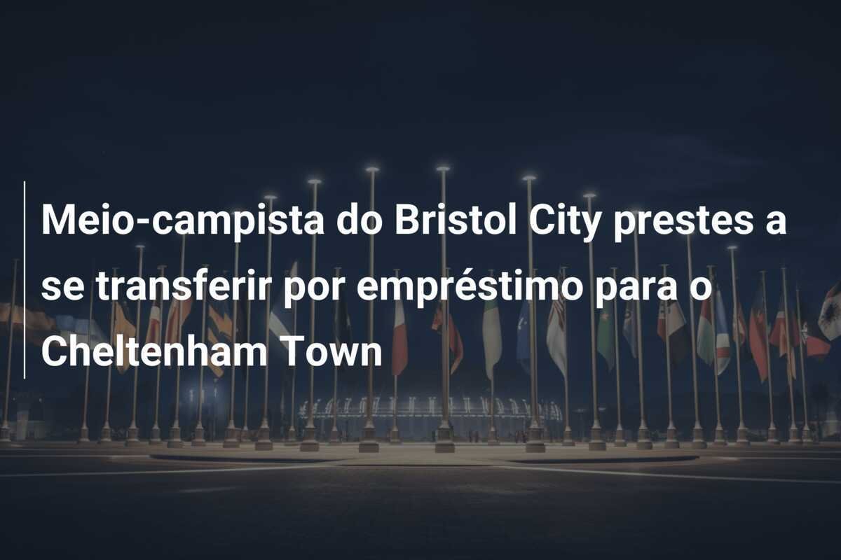 Meio-campista do Bristol City prestes a se transferir por empréstimo para o Cheltenham Town