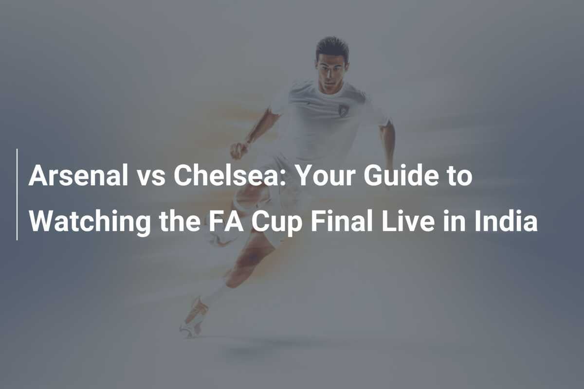 London Rivals Clash: Catch the Thrilling Arsenal vs Chelsea FA Cup Final Live in India - News Directory 3