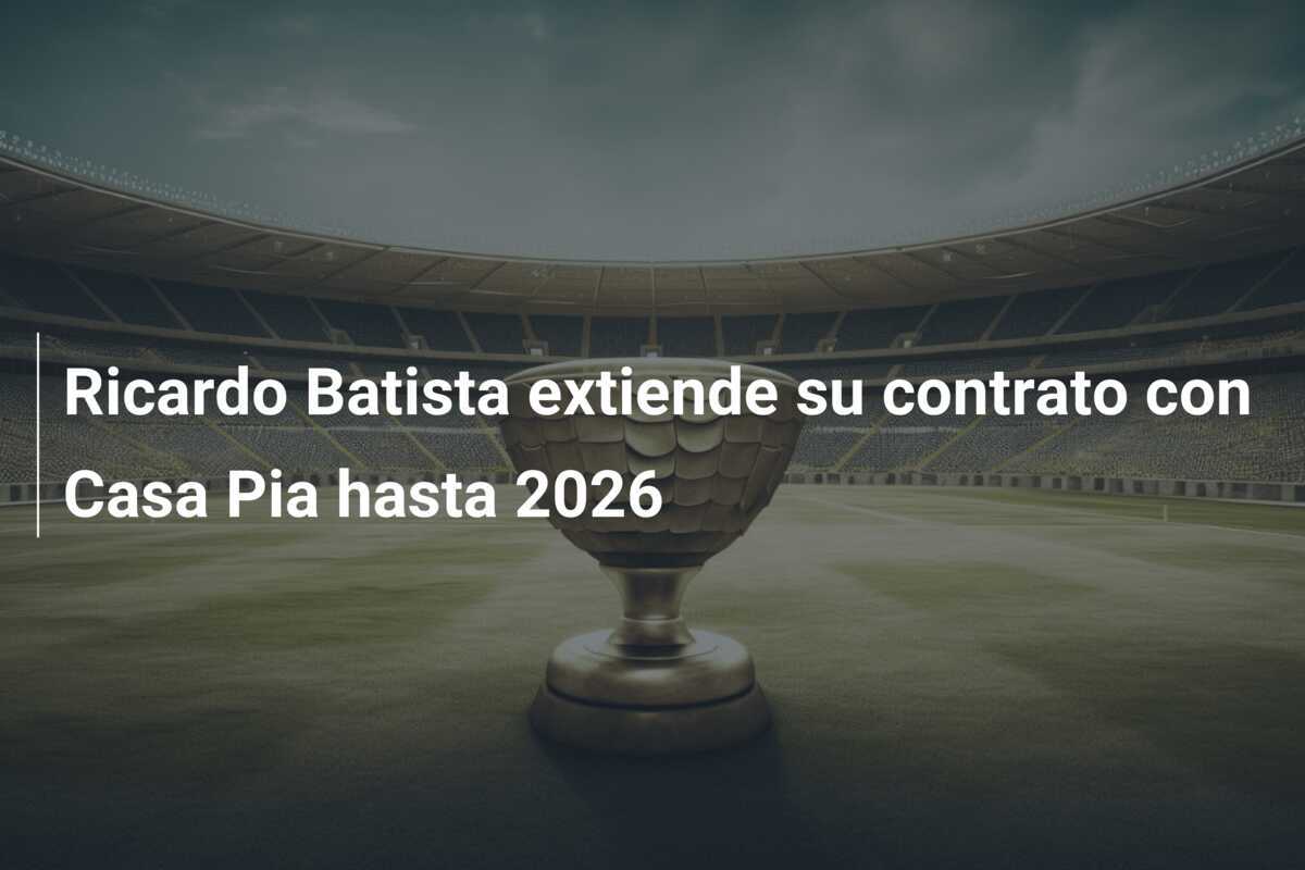 Ricardo Batista extiende su contrato con Casa Pia hasta 2026