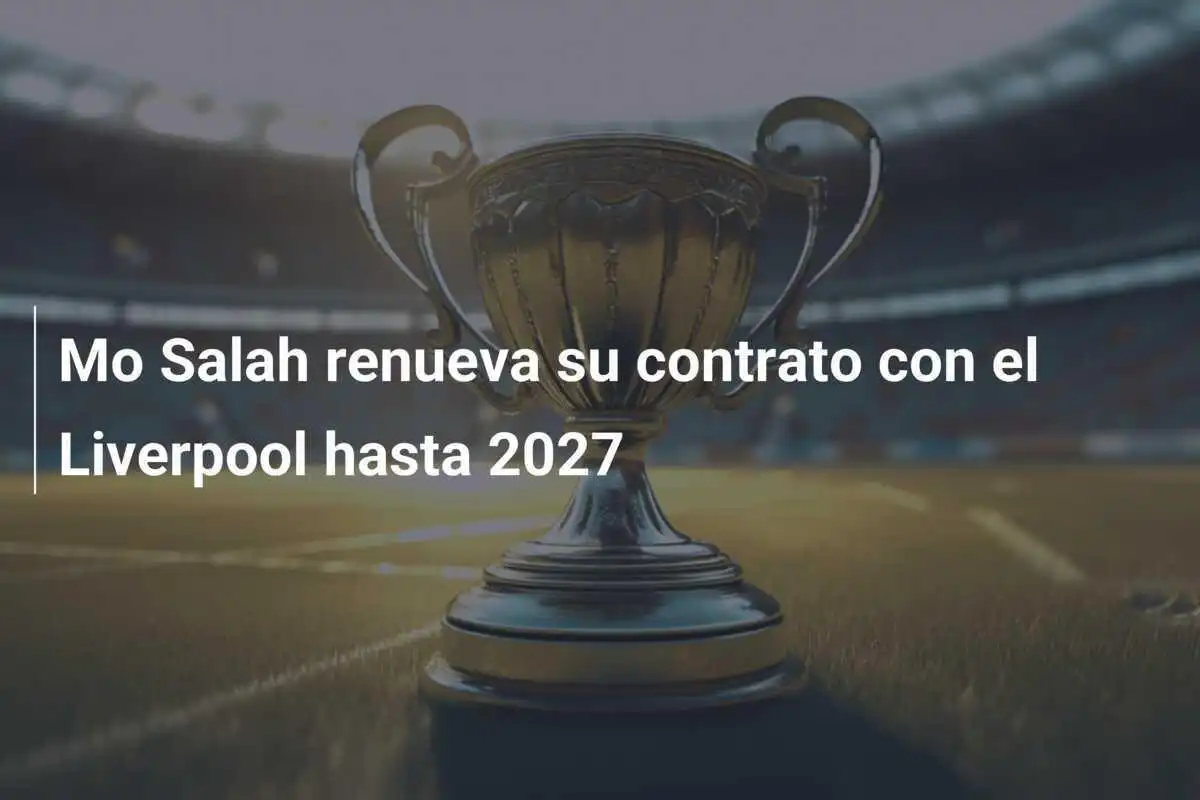 Mo Salah renueva su contrato con el Liverpool hasta 2027
