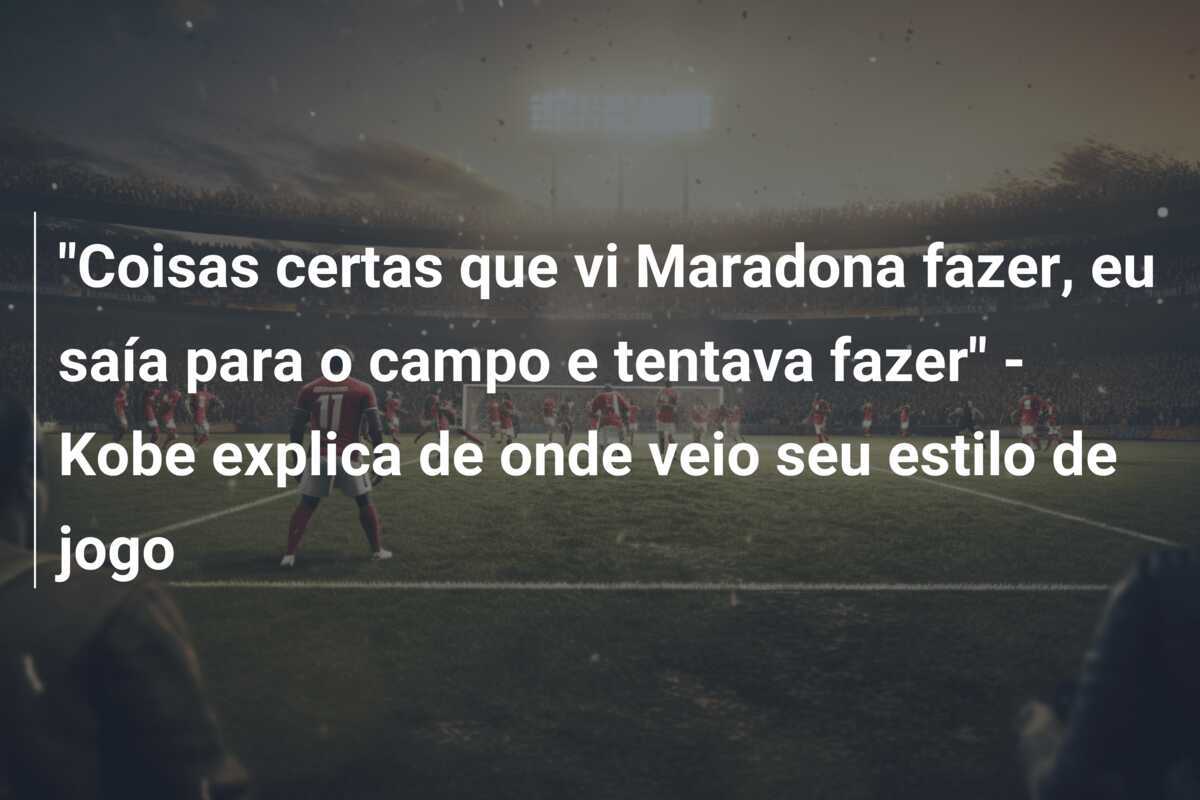 "Coisas certas que vi Maradona fazer, eu saía para o campo e tentava fazer" - Kobe explica de onde veio seu estilo de jogo