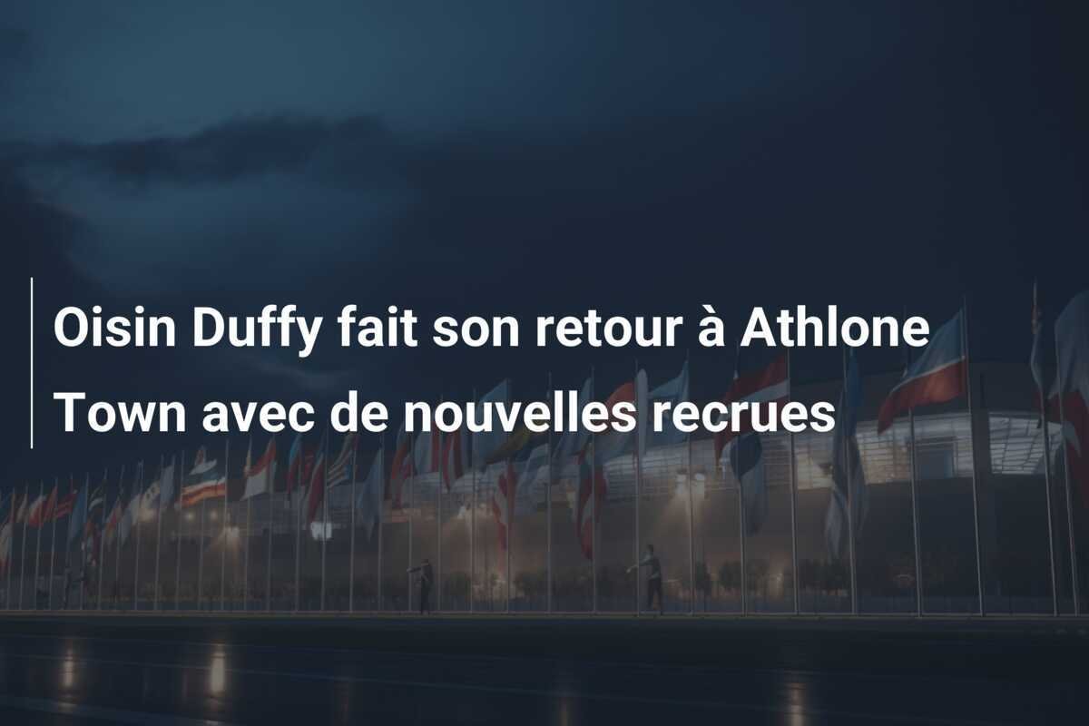 Oisin Duffy fait son retour à Athlone Town avec de nouvelles recrues