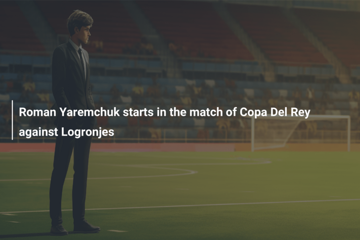 Roman Yaremchuk starts in the match of Copa Del Rey against Logronjes