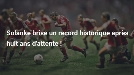 Solanke brise un record historique après huit ans d'attente !