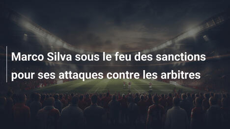 Marco Silva sous le feu des sanctions pour ses attaques contre les arbitres