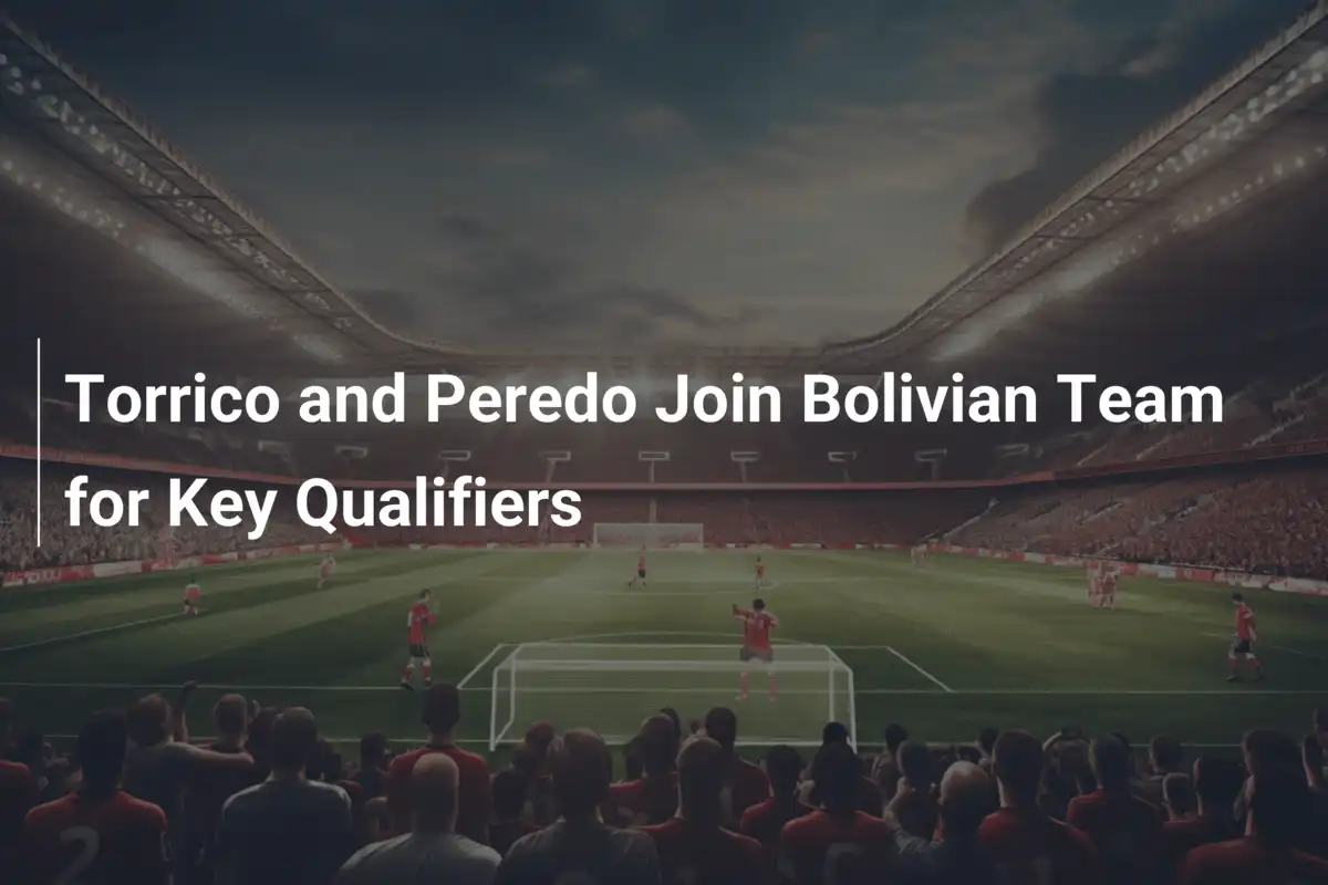 Torrico and Peredo Join Bolivian Team for Key Qualifiers