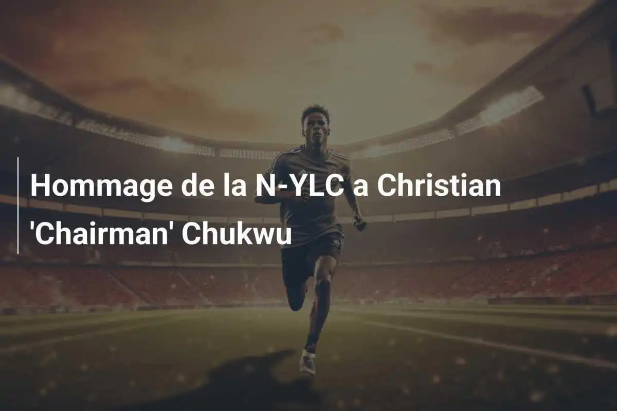 Hommage de la N-YLC a Christian 'Chairman' Chukwu