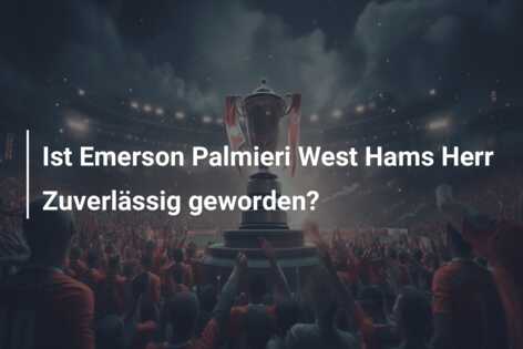 Ist Emerson Palmieri West Hams Herr Zuverlässig geworden?