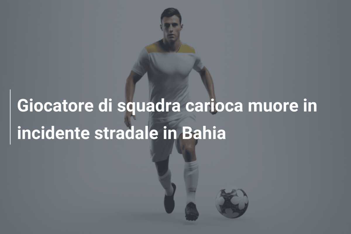 Giocatore di squadra carioca muore in incidente stradale in Bahia