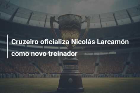 Cruzeiro oficializa Nicolás Larcamón como novo treinador