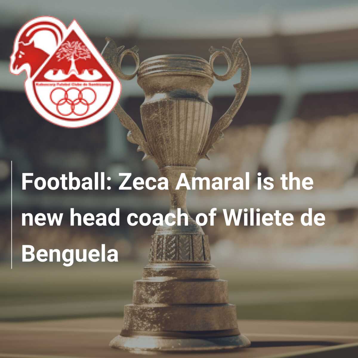 Football: Zeca Amaral is the new head coach of Wiliete de Benguela -  azscore.com