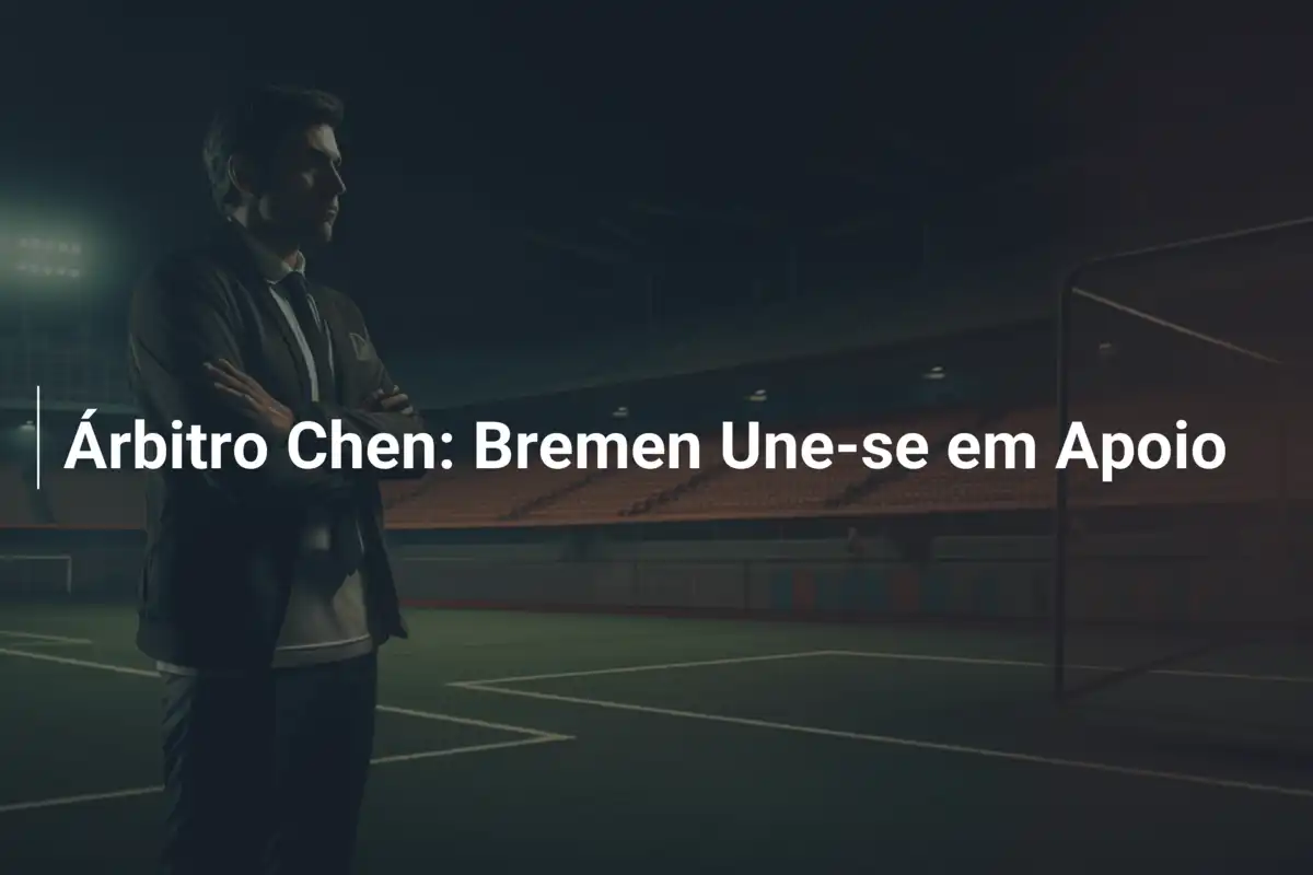 Árbitro Chen: Bremen Une-se em Apoio