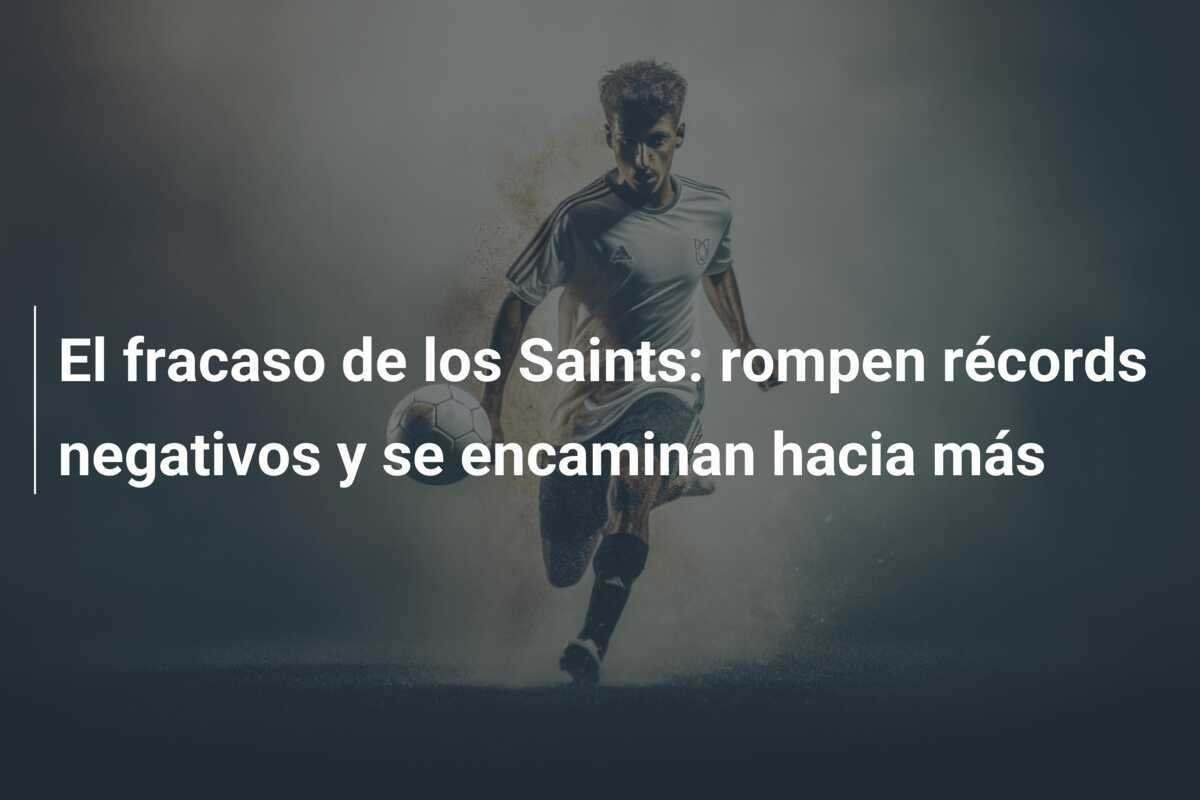 El fracaso de los Saints: rompen récords negativos y se encaminan hacia más