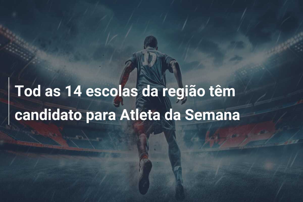 Tod as 14 escolas da região têm candidato para Atleta da Semana