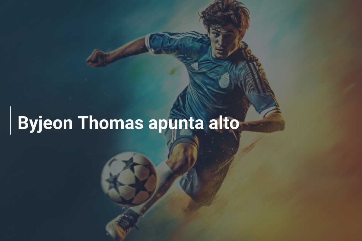 Byjeon Thomas apunta alto