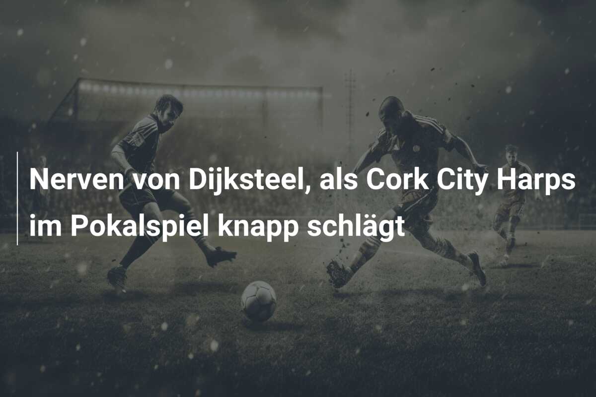 Nerven von Dijksteel, als Cork City Harps im Pokalspiel knapp schlägt
