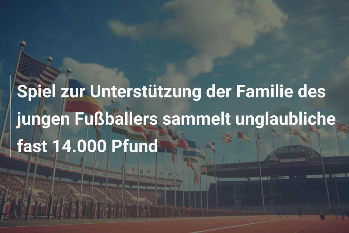 Spiel zur Unterstützung der Familie des jungen Fußballers sammelt unglaubliche fast 14.000 Pfund
