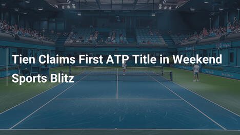 Tien holt ersten ATP-Titel im Wochenend-Sport-Blitz
