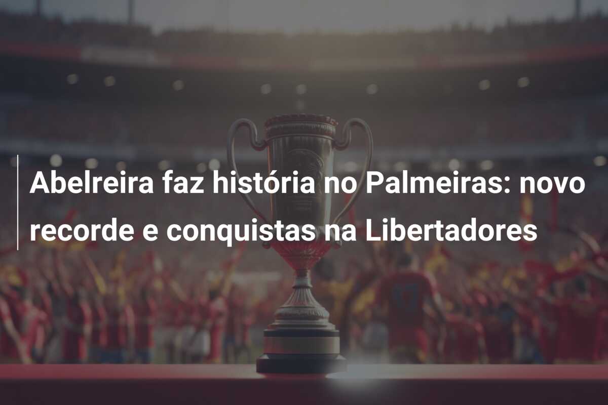 Abelreira faz história no Palmeiras: novo recorde e conquistas na Libertadores