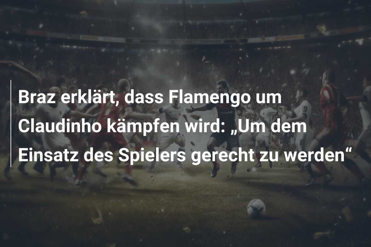 Braz erklärt, dass Flamengo um Claudinho kämpfen wird: „Um dem Einsatz des Spielers gerecht zu werden“